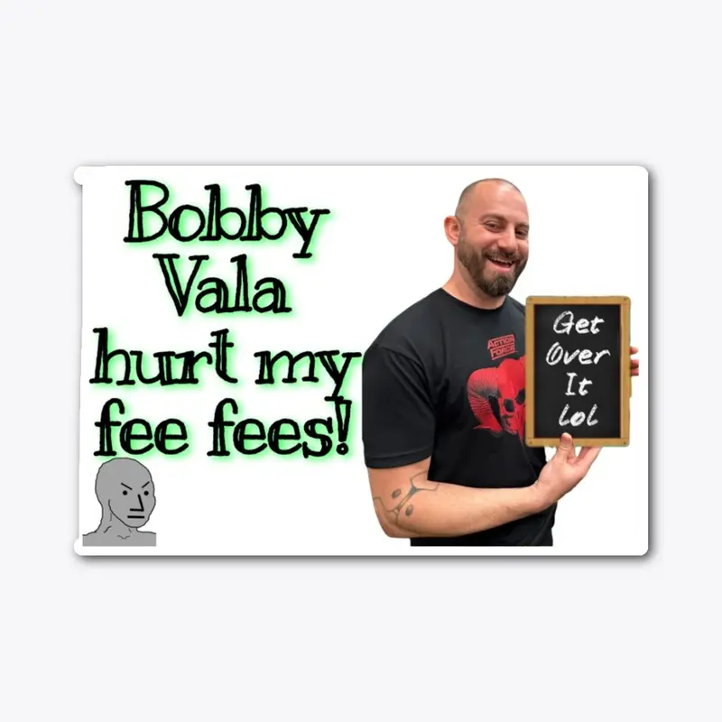 Bobby Vala Hurt My Fee Fees!